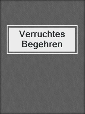 cover image of Verruchtes Begehren