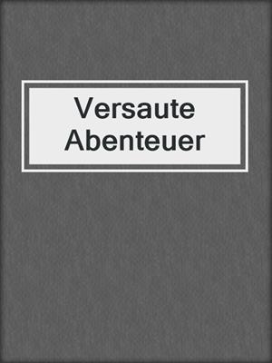cover image of Versaute Abenteuer