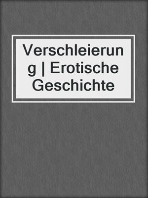 cover image of Verschleierung | Erotische Geschichte