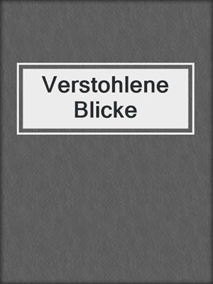 cover image of Verstohlene Blicke