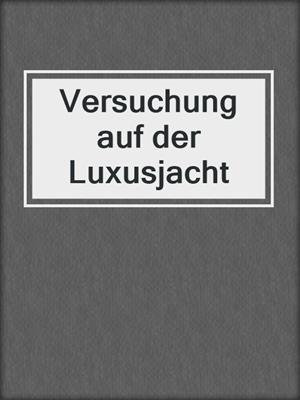 cover image of Versuchung auf der Luxusjacht