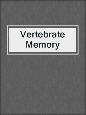 Vertebrate Memory
