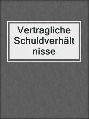 Vertragliche Schuldverhältnisse