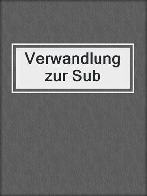 cover image of Verwandlung zur Sub