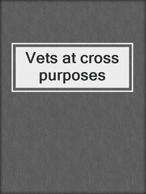 Vets at cross purposes