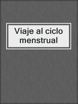 cover image of Viaje al ciclo menstrual