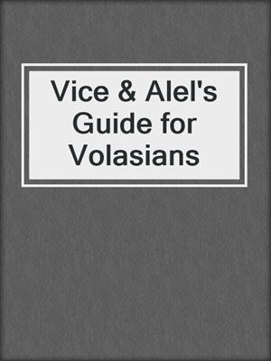 Vice & Alel's Guide for Volasians