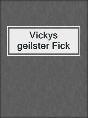 cover image of Vickys geilster Fick