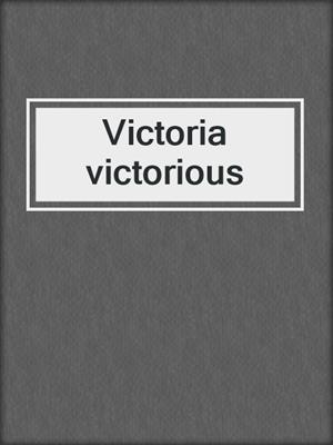 Victoria victorious