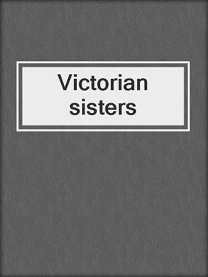 Victorian sisters