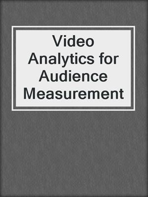 Video Analytics for Audience Measurement