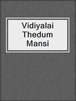cover image of Vidiyalai Thedum Mansi
