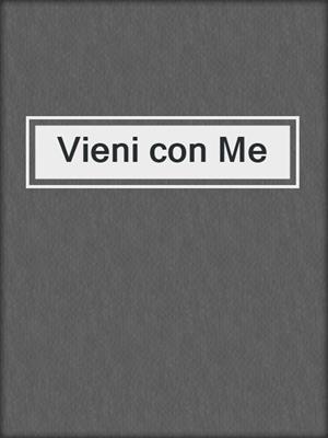 cover image of Vieni con Me