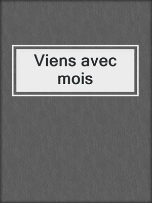 cover image of Viens avec mois