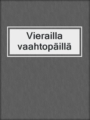 cover image of Vierailla vaahtopäillä