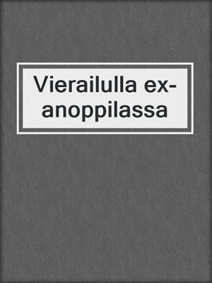 cover image of Vierailulla ex-anoppilassa