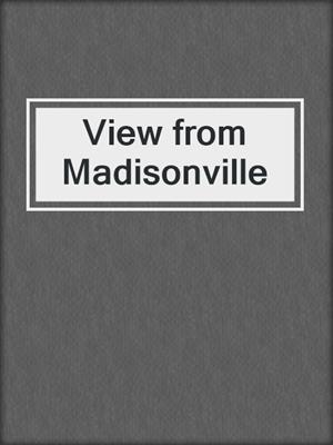 View from Madisonville