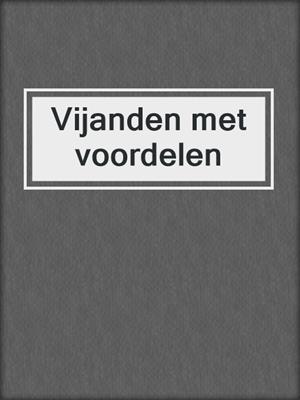 cover image of Vijanden met voordelen