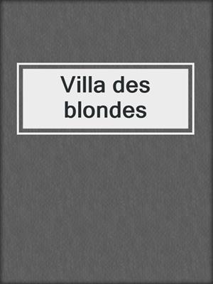 cover image of Villa des blondes