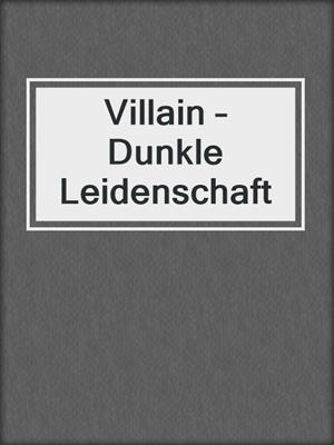 cover image of Villain – Dunkle Leidenschaft