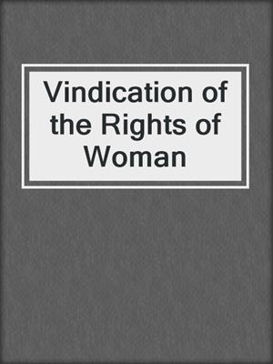 cover image of Vindication of the Rights of Woman