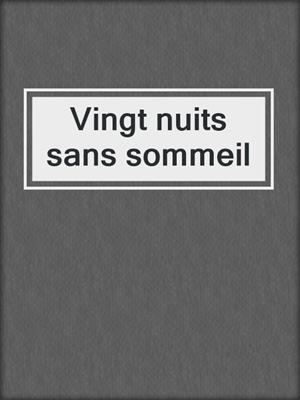 cover image of Vingt nuits sans sommeil
