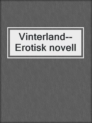 cover image of Vinterland--Erotisk novell