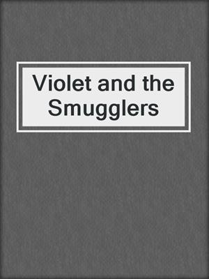 Violet and the Smugglers
