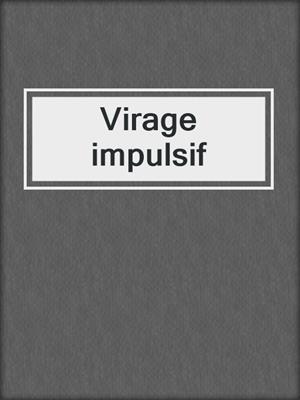cover image of Virage impulsif