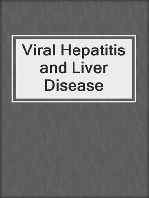 Viral Hepatitis and Liver Disease