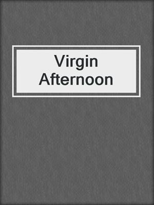cover image of Virgin Afternoon