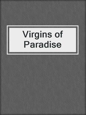 cover image of Virgins of Paradise