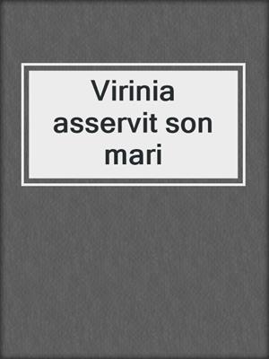 cover image of Virinia asservit son mari