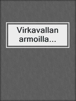 cover image of Virkavallan armoilla...