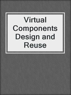 Virtual Components Design and Reuse