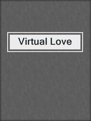 cover image of Virtual Love