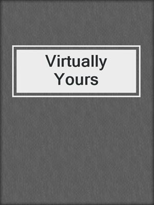 Virtually Yours