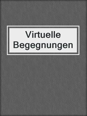 cover image of Virtuelle Begegnungen