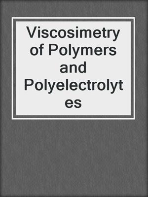 Viscosimetry of Polymers and Polyelectrolytes