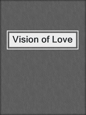 cover image of Vision of Love