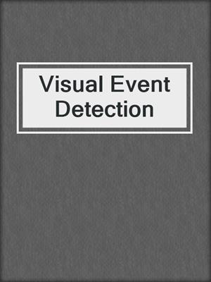 Visual Event Detection