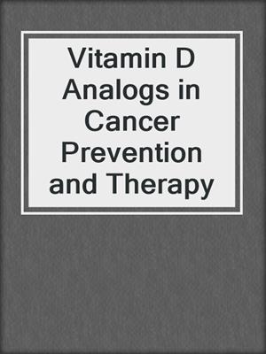 Vitamin D Analogs in Cancer Prevention and Therapy