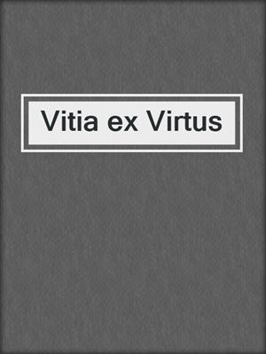 cover image of Vitia ex Virtus