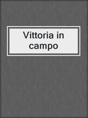 cover image of Vittoria in campo