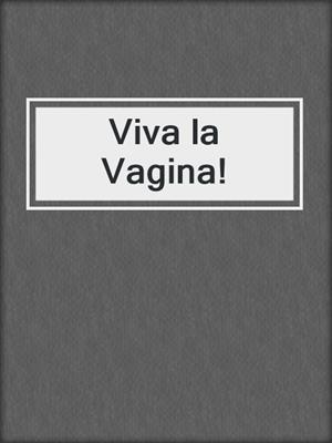 cover image of Viva la Vagina!