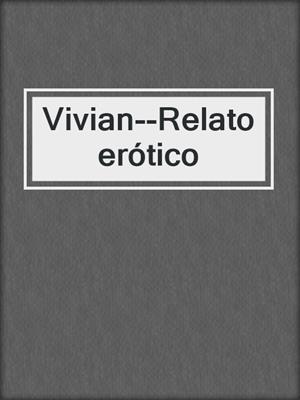 Vivian--Relato erótico