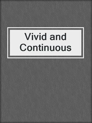 Vivid and Continuous