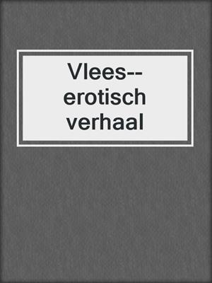 cover image of Vlees--erotisch verhaal