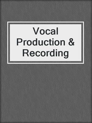 Vocal Production & Recording