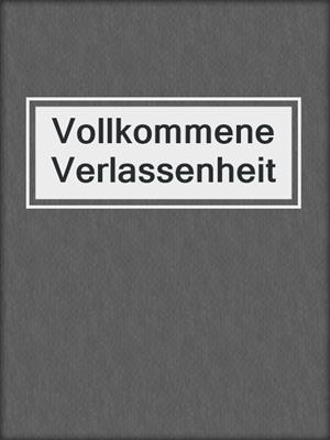 cover image of Vollkommene Verlassenheit